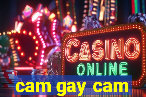 cam gay cam